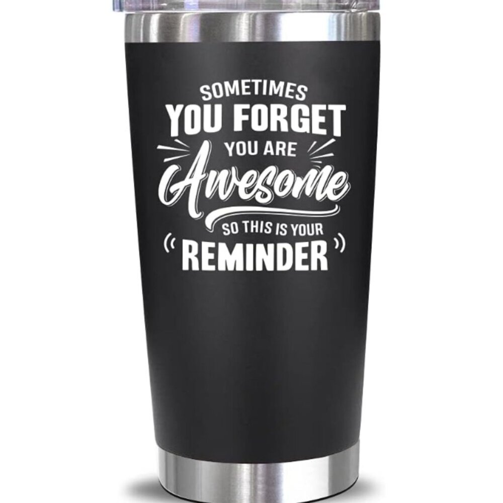 TUMBER STAINLESS STEEL 20z "AWESOME REMINDER"